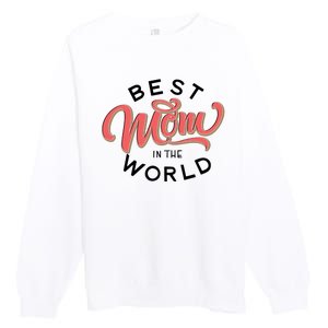 Best Mom In The World Cute Mother's Day Premium Crewneck Sweatshirt