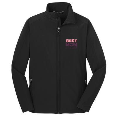 Best Mom In The World Gift Core Soft Shell Jacket