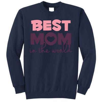 Best Mom In The World Gift Tall Sweatshirt