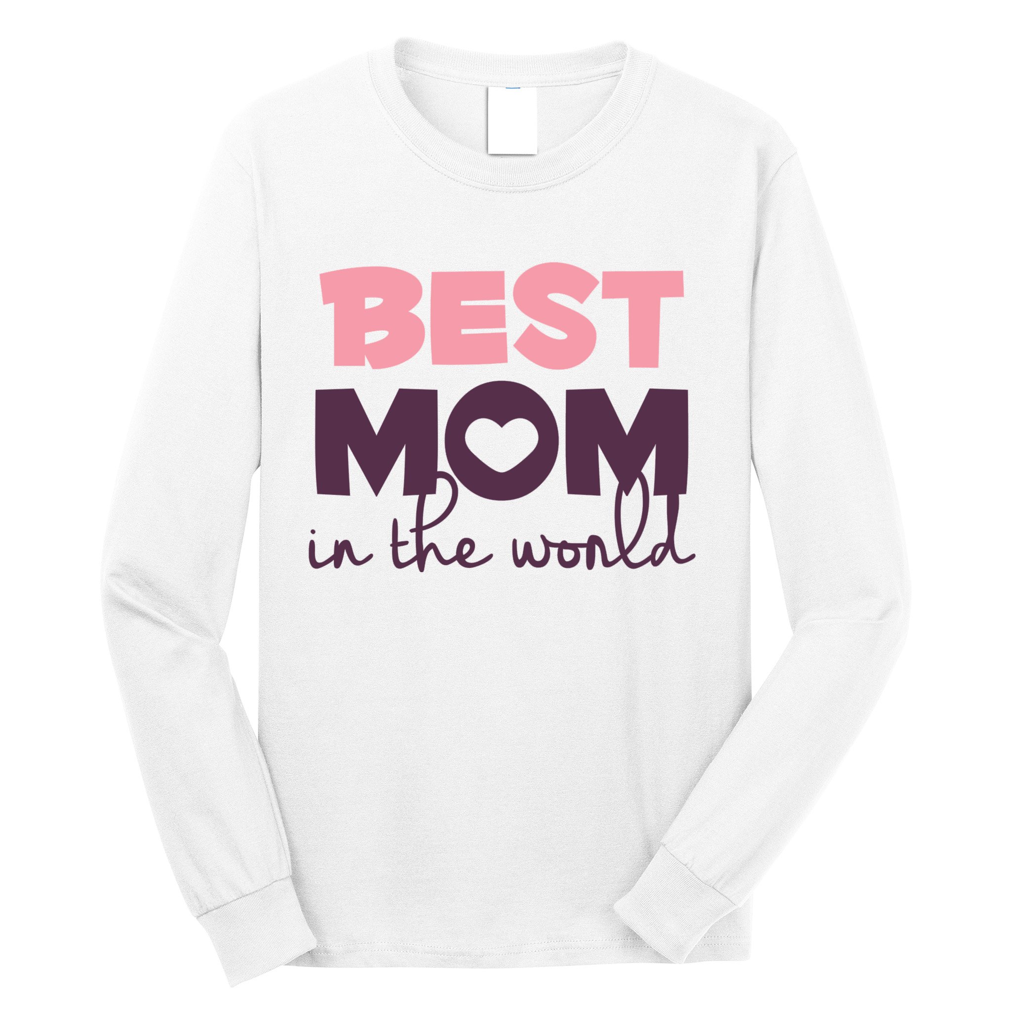 Best Mom In The World Gift Long Sleeve Shirt