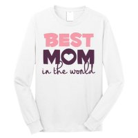 Best Mom In The World Gift Long Sleeve Shirt