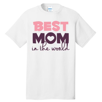 Best Mom In The World Gift Tall T-Shirt