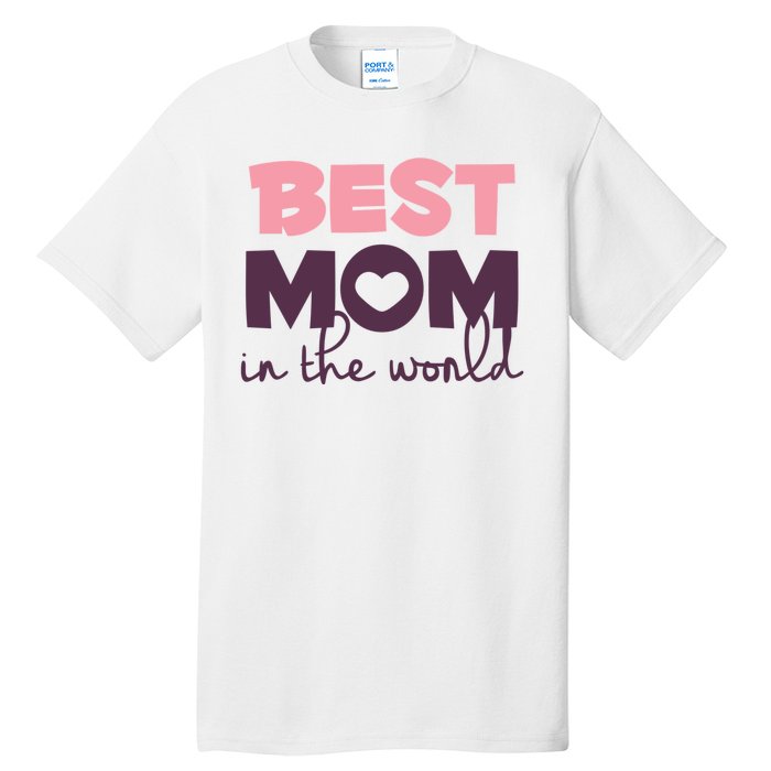 Best Mom In The World Gift Tall T-Shirt