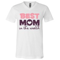 Best Mom In The World Gift V-Neck T-Shirt