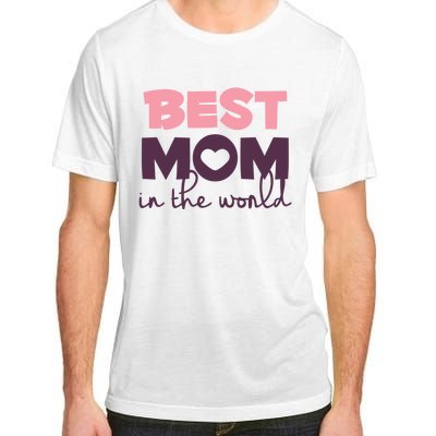 Best Mom In The World Gift Adult ChromaSoft Performance T-Shirt