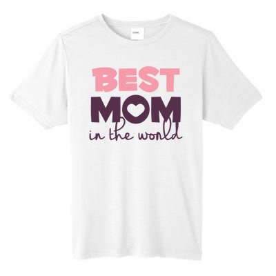 Best Mom In The World Gift Tall Fusion ChromaSoft Performance T-Shirt