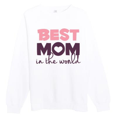 Best Mom In The World Gift Premium Crewneck Sweatshirt