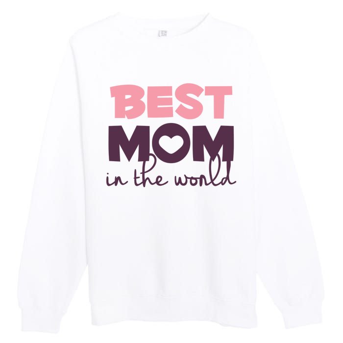 Best Mom In The World Gift Premium Crewneck Sweatshirt