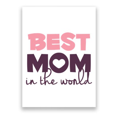 Best Mom In The World Gift Poster