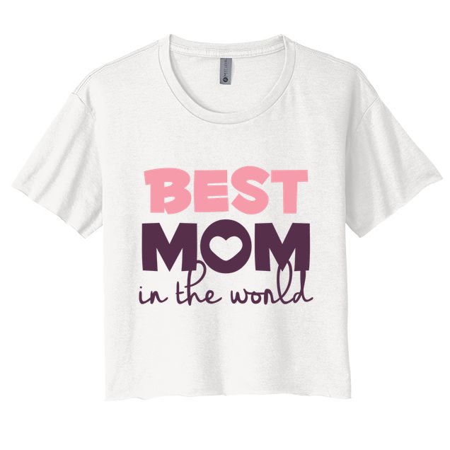 Best Mom In The World Gift Crop Top
