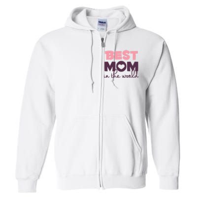 Best Mom In The World Gift Full Zip Hoodie