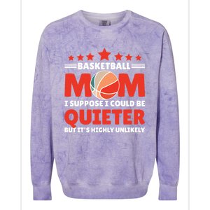 Basketball Mom I Suppose I Could Be Quieter But It's Highly Gift Colorblast Crewneck Sweatshirt