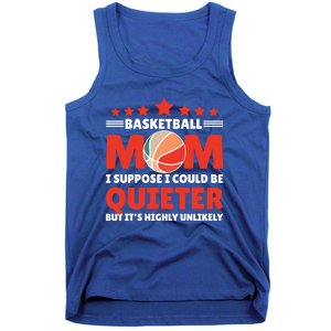 Basketball Mom I Suppose I Could Be Quieter But It's Highly Gift Tank Top