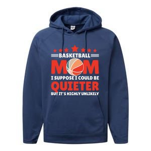 Basketball Mom I Suppose I Could Be Quieter But It's Highly Gift Performance Fleece Hoodie