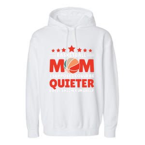 Basketball Mom I Suppose I Could Be Quieter But It's Highly Gift Garment-Dyed Fleece Hoodie