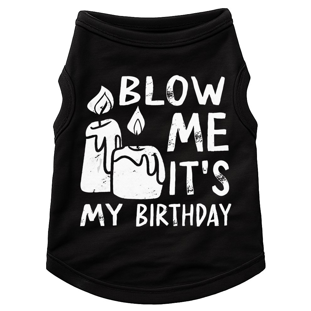 Blow Me It´s My Birthday Ingenious Funny Doggie Tank