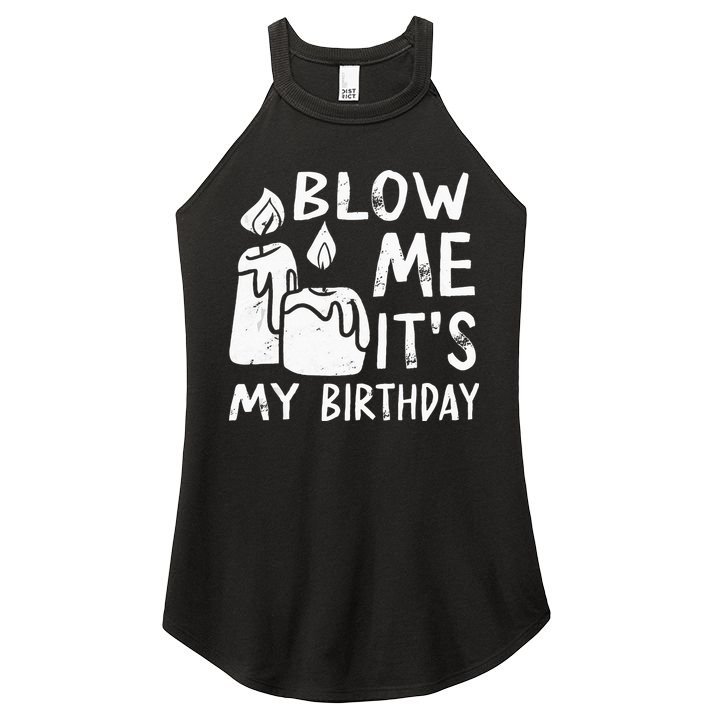 Blow Me It´s My Birthday Ingenious Funny Women's Perfect Tri Rocker Tank