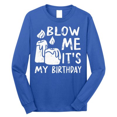 Blow Me It´s My Birthday Ingenious Funny Long Sleeve Shirt
