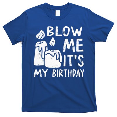 Blow Me It´s My Birthday Ingenious Funny T-Shirt