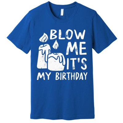Blow Me It´s My Birthday Ingenious Funny Premium T-Shirt