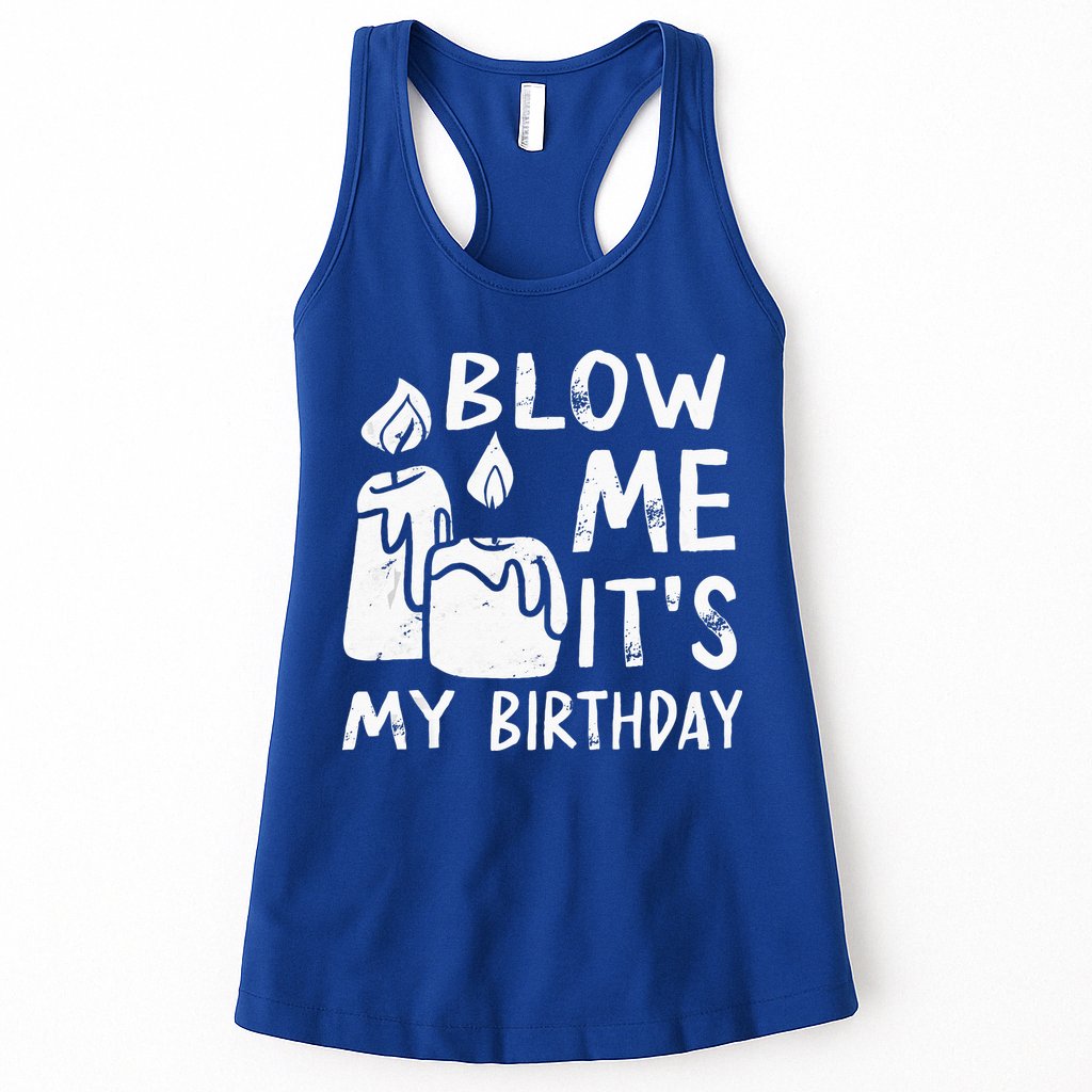 Blow Me It´s My Birthday Ingenious Funny Womens Tank Top