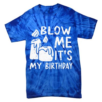 Blow Me It´s My Birthday Ingenious Funny Tie-Dye T-Shirt