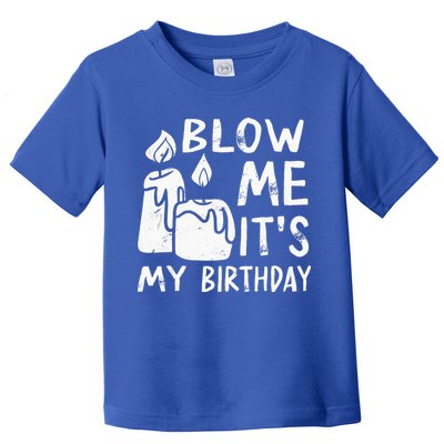Blow Me It´s My Birthday Ingenious Funny Toddler T-Shirt