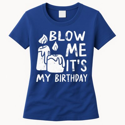 Blow Me It´s My Birthday Ingenious Funny Womens T-Shirt