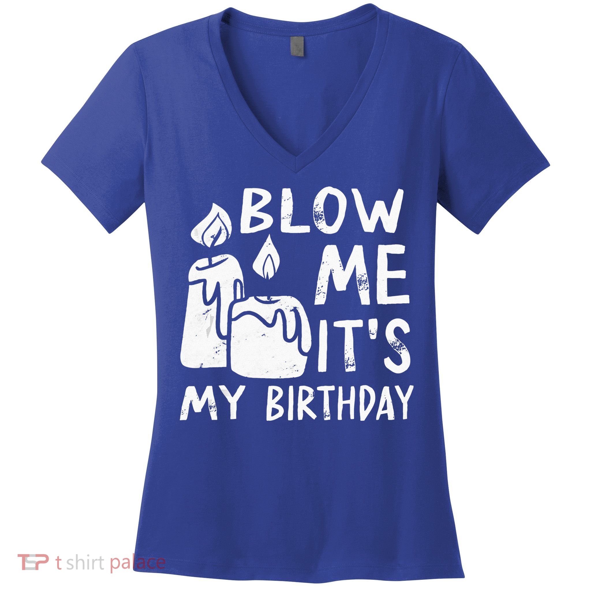 Blow Me It´s My Birthday Ingenious Funny Women's V-Neck T-Shirt