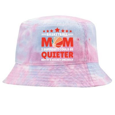 Basketball Mom I Suppose I Could Be Quieter But It's Highly Gift Tie-Dyed Bucket Hat