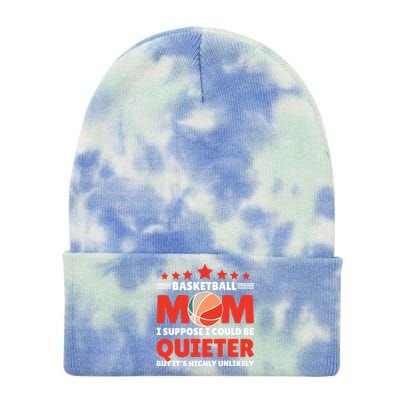 Basketball Mom I Suppose I Could Be Quieter But It's Highly Gift Tie Dye 12in Knit Beanie