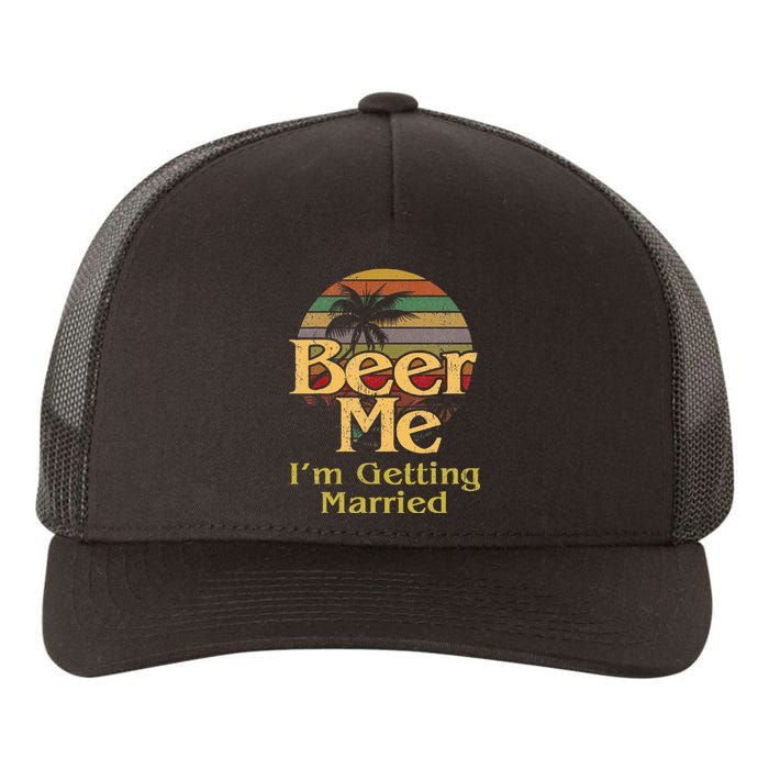 Beer Me Im Getting Married Bride Groom Bachelor Party Gift Yupoong Adult 5-Panel Trucker Hat