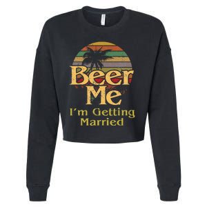 Beer Me Im Getting Married Bride Groom Bachelor Party Gift Cropped Pullover Crew