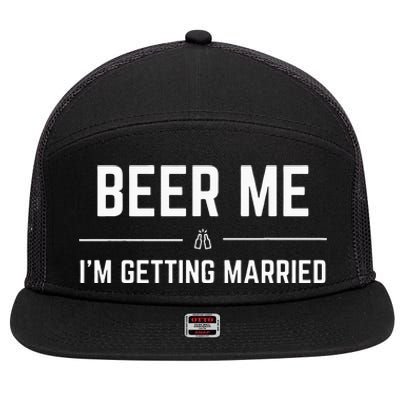 Beer Me Im Getting Married Men Funny Groom Bachelor Party 7 Panel Mesh Trucker Snapback Hat