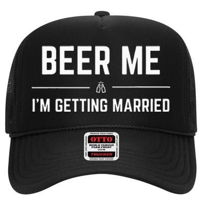 Beer Me Im Getting Married Men Funny Groom Bachelor Party High Crown Mesh Back Trucker Hat