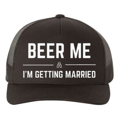 Beer Me Im Getting Married Men Funny Groom Bachelor Party Yupoong Adult 5-Panel Trucker Hat