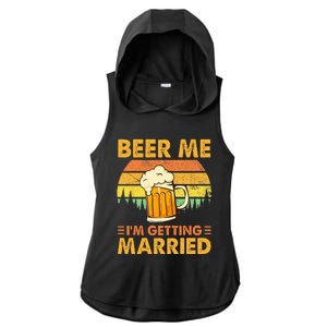 Beer Me Im Getting Married Men Funny Groom Bachelor Party Ladies PosiCharge Tri-Blend Wicking Draft Hoodie Tank