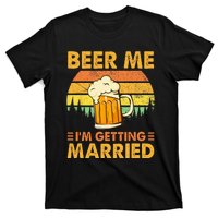 Beer Me Im Getting Married Men Funny Groom Bachelor Party T-Shirt