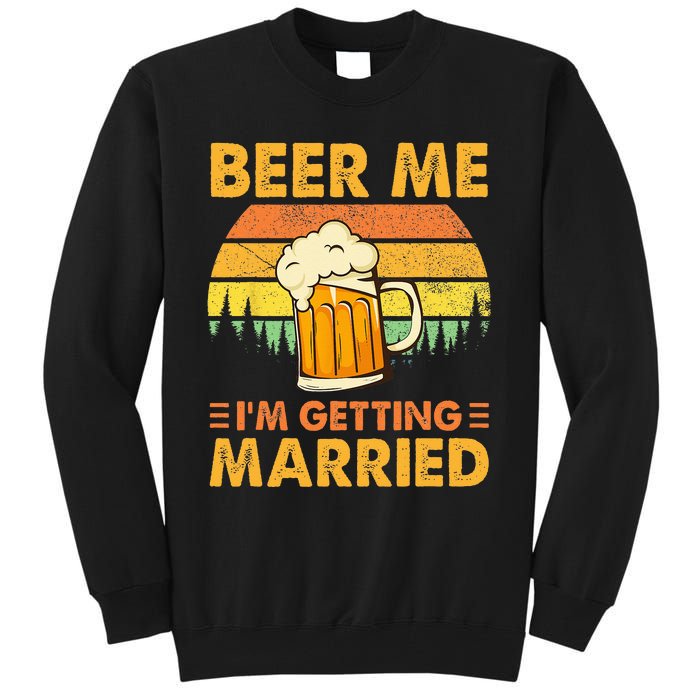 Beer Me Im Getting Married Men Funny Groom Bachelor Party Tall Sweatshirt