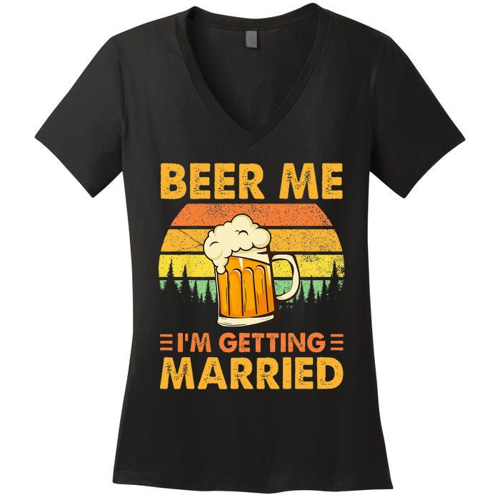 Beer Me Im Getting Married Men Funny Groom Bachelor Party Women's V-Neck T-Shirt