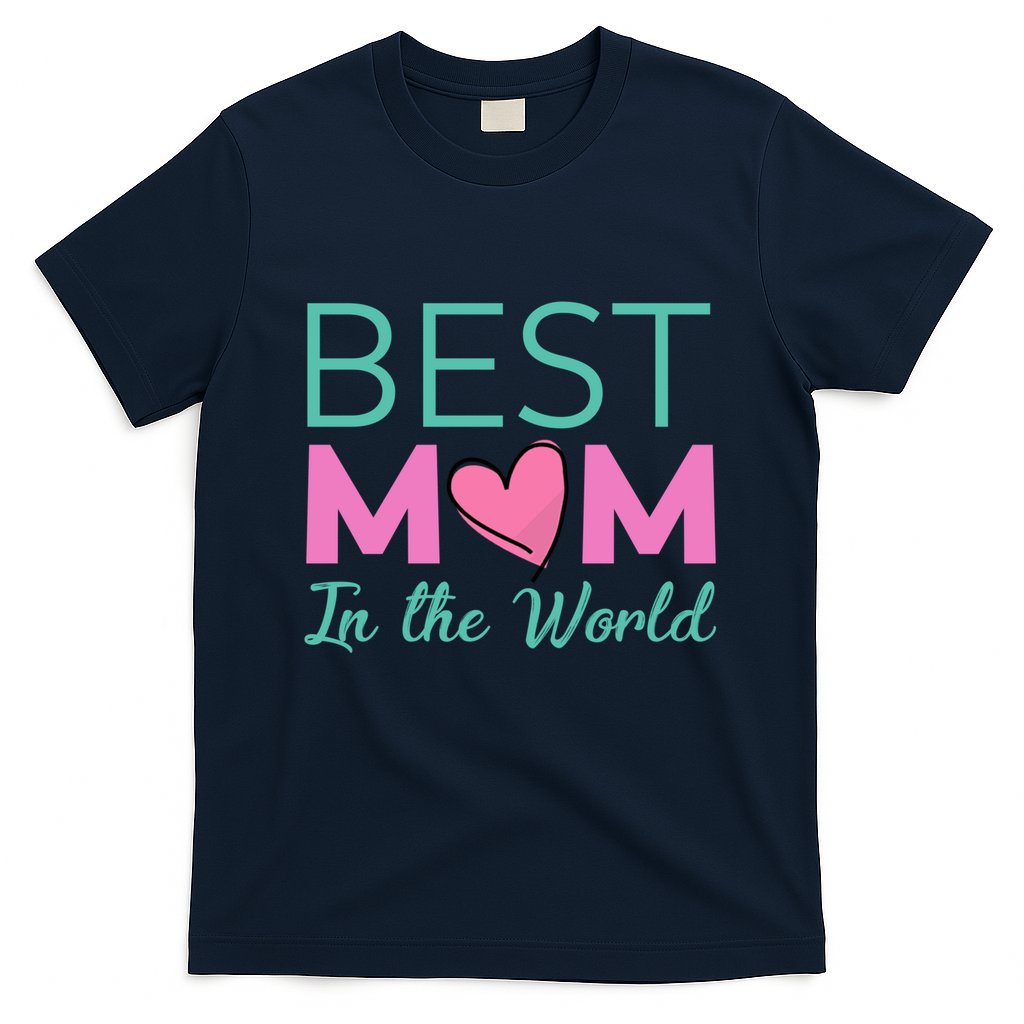 Best Mom in the World - for mom T-Shirt