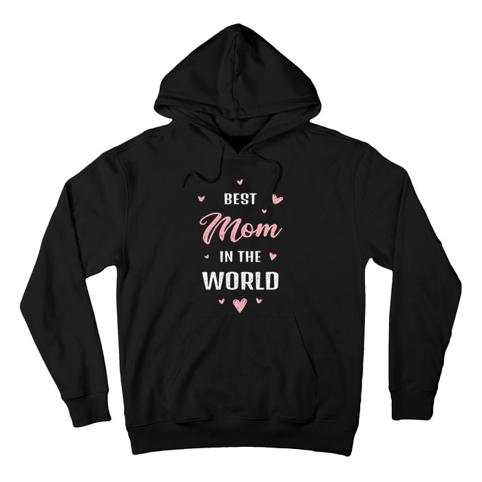 Best Mom In The World Best Mom Ever Mothers Day Design Hoodie