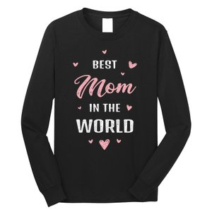 Best Mom In The World Best Mom Ever Mothers Day Design Long Sleeve Shirt