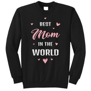 Best Mom In The World Best Mom Ever Mothers Day Design Sweatshirt