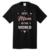 Best Mom In The World Best Mom Ever Mothers Day Design Tall T-Shirt