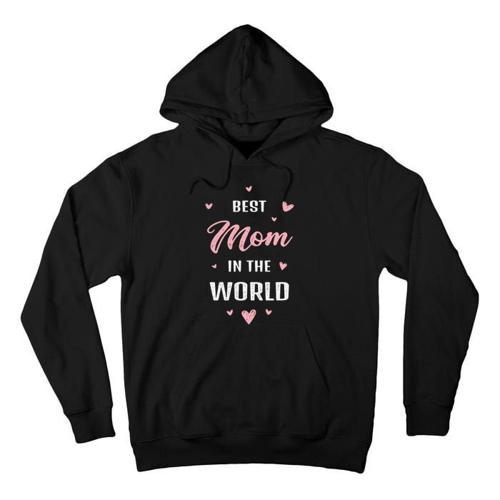 Best Mom In The World Best Mom Ever Mothers Day Design Tall Hoodie