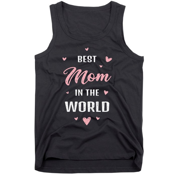 Best Mom In The World Best Mom Ever Mothers Day Design Tank Top