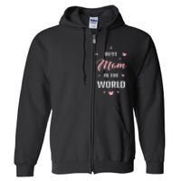 Best Mom In The World Best Mom Ever Mothers Day Design Full Zip Hoodie