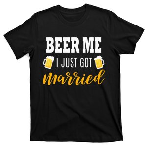 Beer Me I Just Got Married Wedding Gift T-Shirt