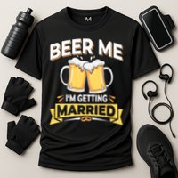 Beer Me I'm Getting Married Funny Groom Bachelor Party Cooling Performance Crew T-Shirt